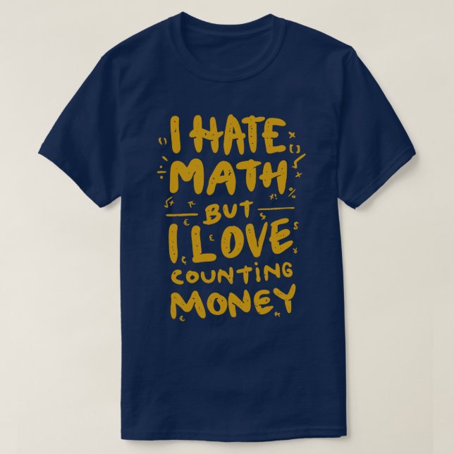 Camiseta Hate Math Love Money (Diseño del anverso)