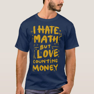 Camiseta Hate Math Love Money