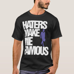 Camiseta Haters Make Me Famous (PROMOCIÓN)