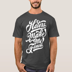 Camiseta Haters make me famous typography 