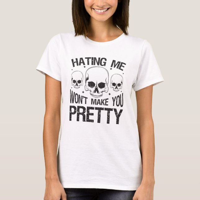 Camiseta Hating Me Wont Make You Pretty Funny Skull (Anverso)