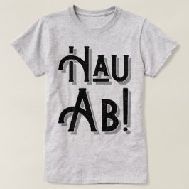 Camiseta ¡Hau Ab! Jerga alemana, dialecto