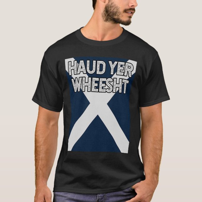 Camiseta Haud Yer Wheesht  Scottish fun  Scots Saltire flag (Anverso)