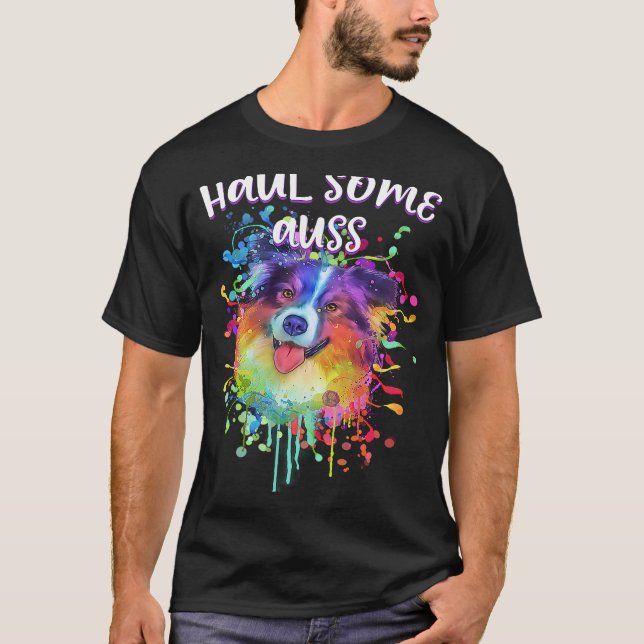 Camiseta Haul Some Auss  Australian Shepherd Humor Aussie (Anverso)