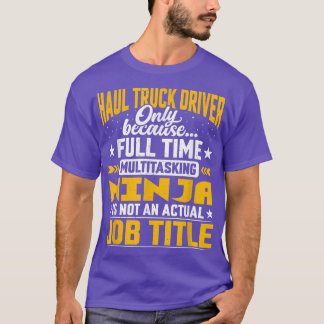 Camiseta Haul Truck Driver Job Title - Funny Haul Truck Ope