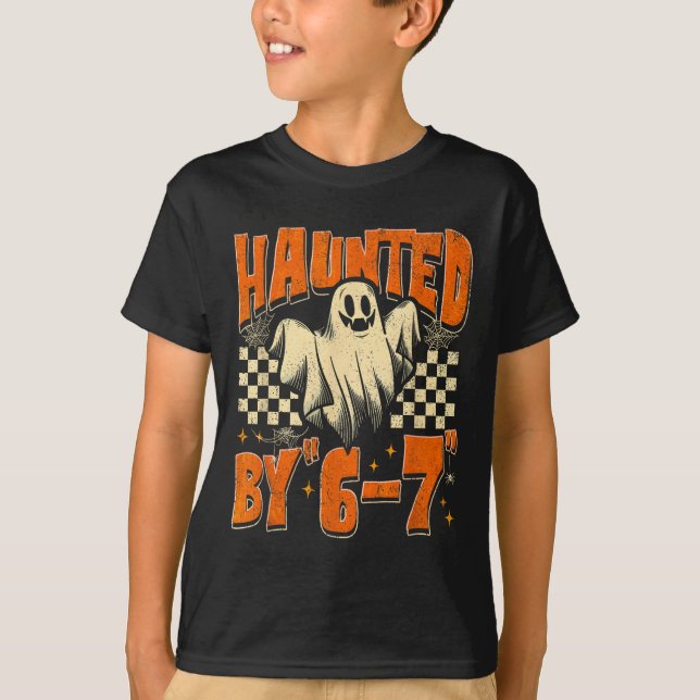 Camiseta Haunted By 67 Funny Haunted By Six Seven Halloween (Anverso)