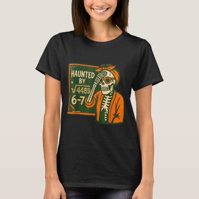 Camiseta Haunted By 6-7 Funny Teacher 6 7 Skeleton Square R (Anverso)