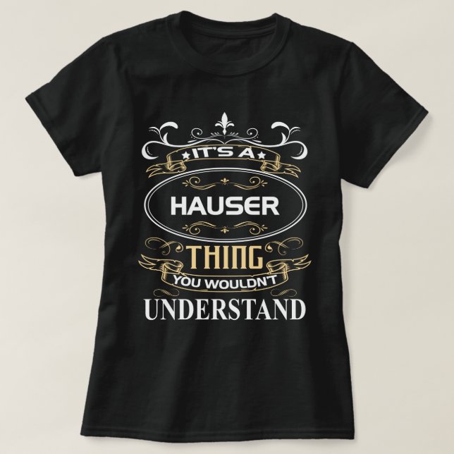 Camiseta Hauser Name Shirt Es una cosa difícil que no deber (Diseño del anverso)