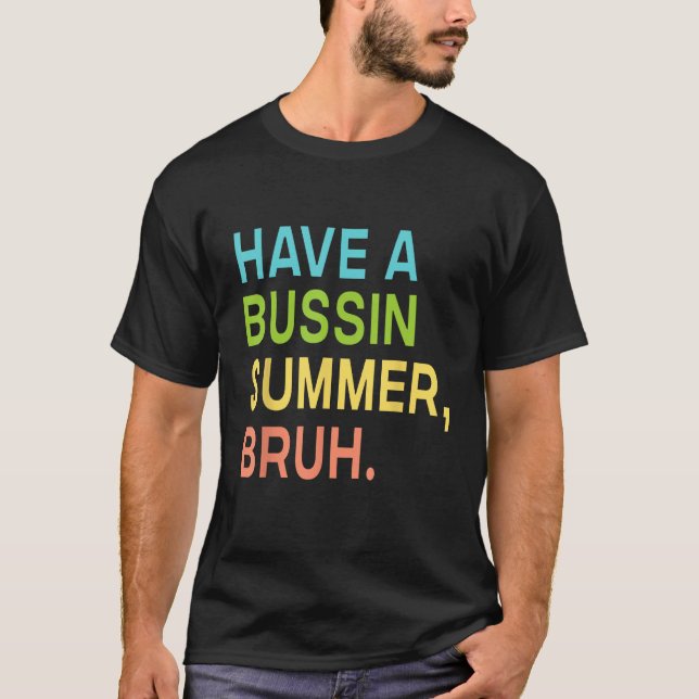 Camiseta Have A Bussin Summer Bruh Teacher We Out Last Day  (Anverso)