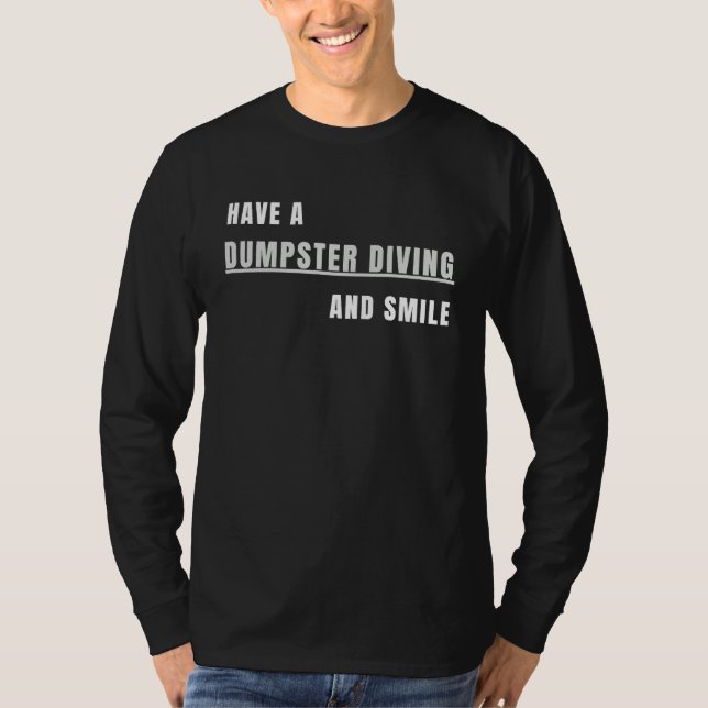 Camiseta Have a Dumpster Diving and smile (Anverso)