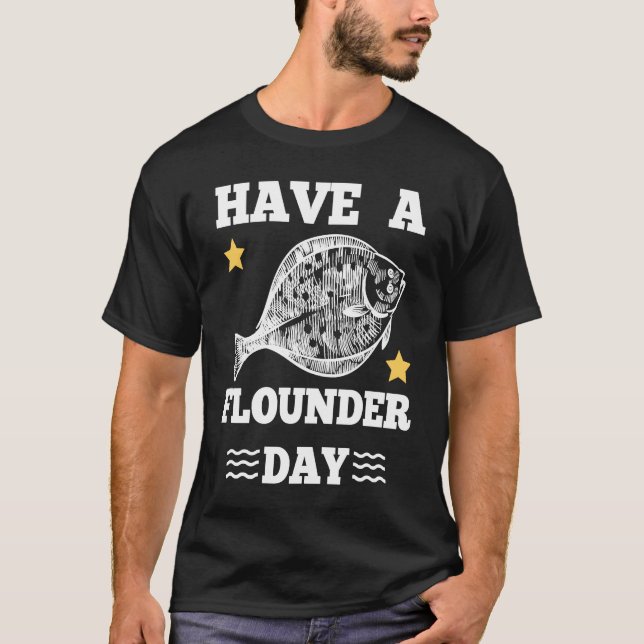 Camiseta Have a Flounder Day Fishing Fun Outfit (Anverso)