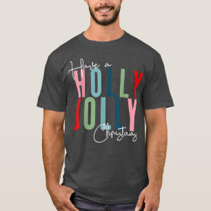 Camiseta Have A Holly Xmas Jolly Christmas