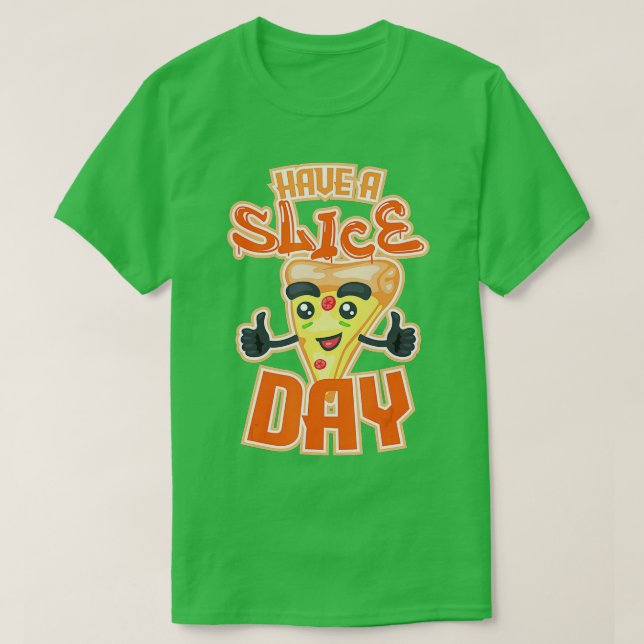 Camiseta Have A Slice Day - Cute Cheese Pizza Lover Gift (1 (Diseño del anverso)