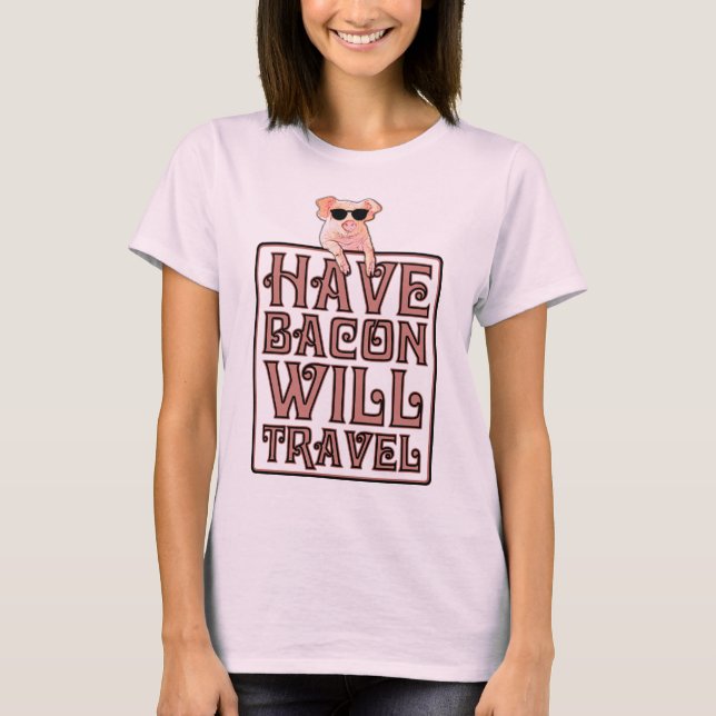 Camiseta Have Bacon Will Travel Pig Dice (Anverso)
