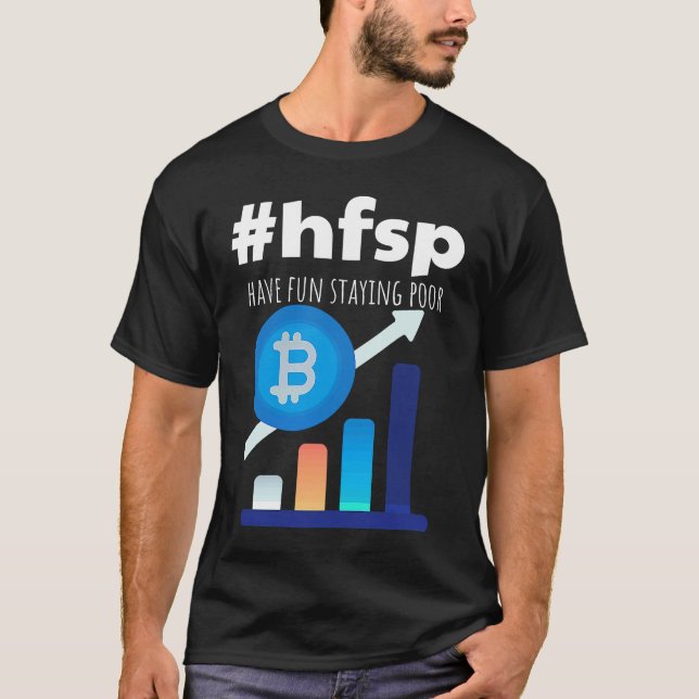 Camiseta Have Fun Staying Poor Bitcoin (Anverso)