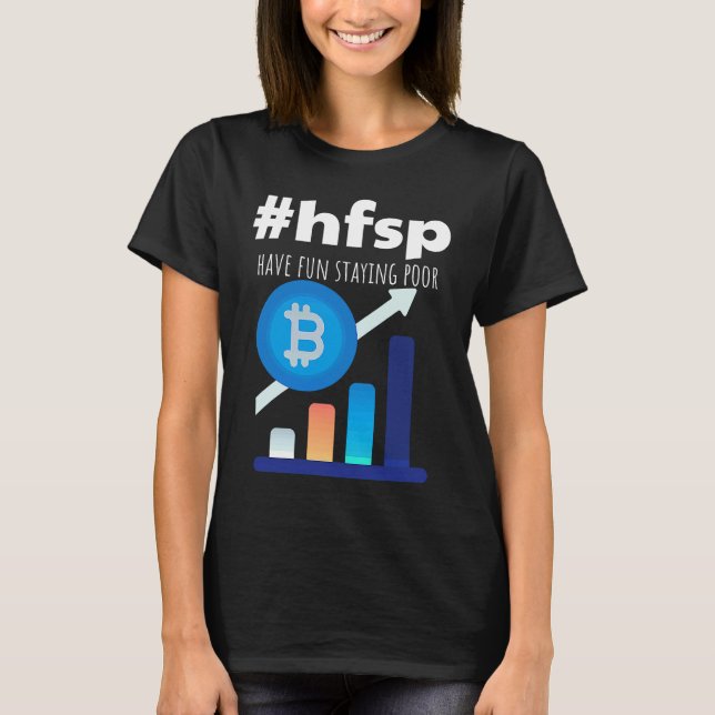 Camiseta Have Fun Staying Poor Bitcoin (Anverso)