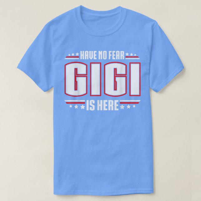 Camiseta Have No Fear Gigi Is Here  (Diseño del anverso)