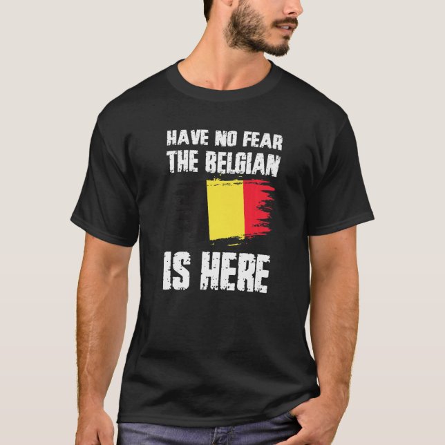 Camiseta Have No Fear The Belgian Is Here Belgium Flag Prid (Anverso)