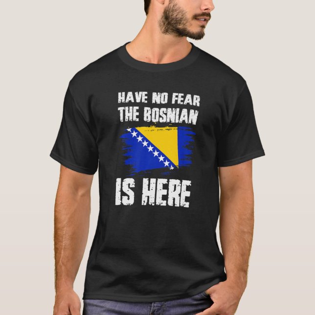 Camiseta Have No Fear The Bosnian Is Here Bosnia Flag Pride (Anverso)