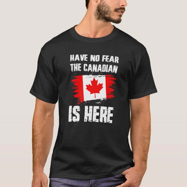 Camiseta Have No Fear The Canadian Is Here Canada Flag Prid (Anverso)