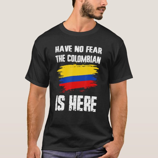Camiseta Have No Fear The Colombian Is Here Colombia Flag P (Anverso)