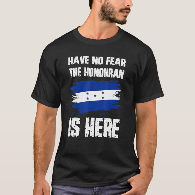 Camiseta Have No Fear The Honduran Is Here Honduras Flag Pr (Anverso)
