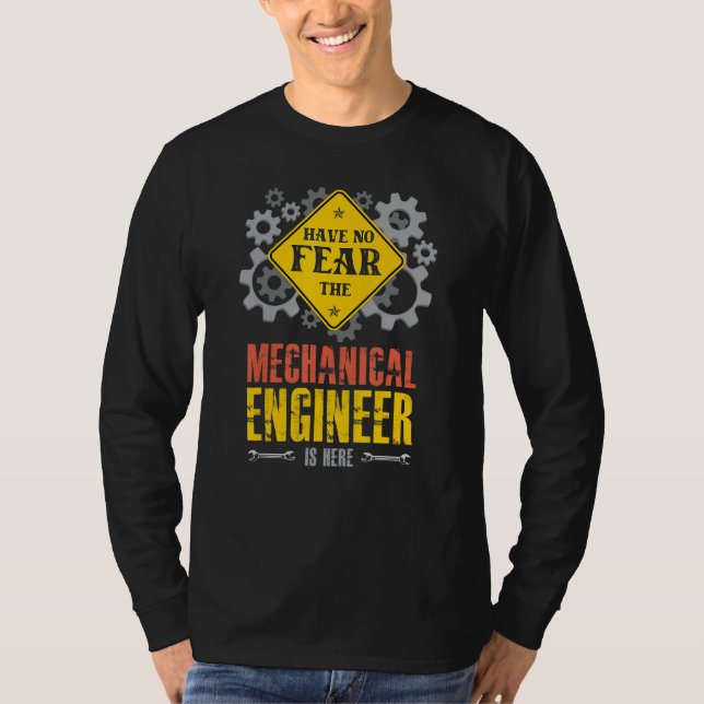 Camiseta Have No Fear The Mechanical Engineer Is Here (Anverso)