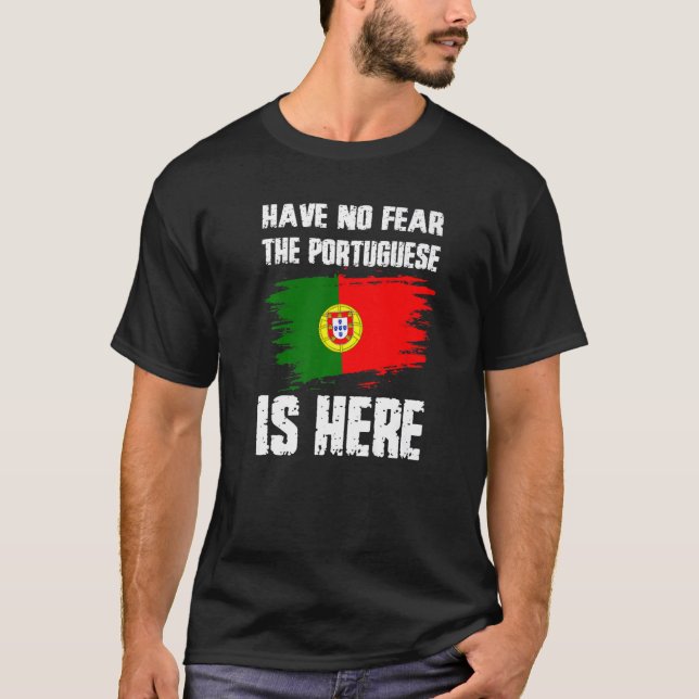 Camiseta Have No Fear The Portuguese Is Here Portugual Flag (Anverso)