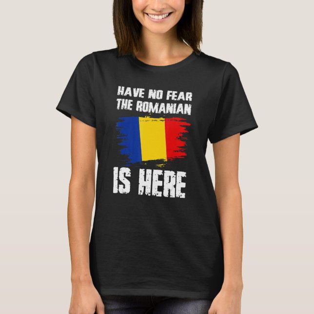 Camiseta Have No Fear The Romanian Is Here Romania Flag Pri (Anverso)