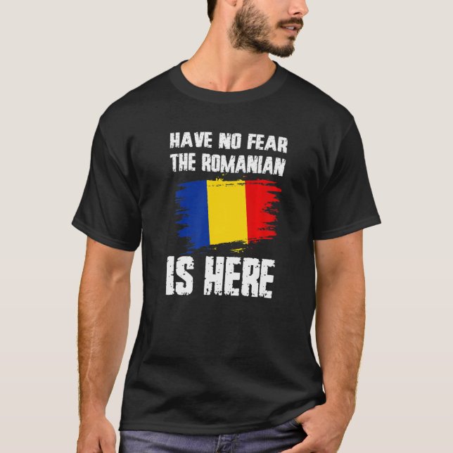 Camiseta Have No Fear The Romanian Is Here Romania Flag Pri (Anverso)
