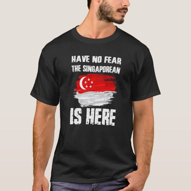 Camiseta Have No Fear The Singaporean Is Here Singapore Fla (Anverso)