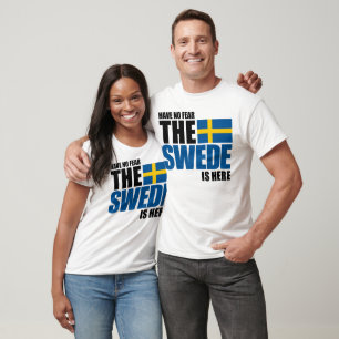 Camiseta Have No Fear, The Swede Is Here Funny Shirt