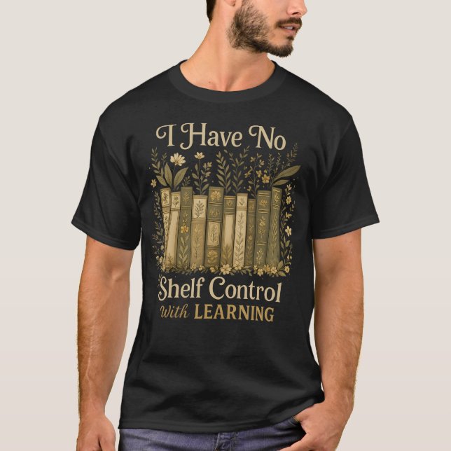 Camiseta Have No Shelf Controls With Learning Book Lover Ap (Anverso)