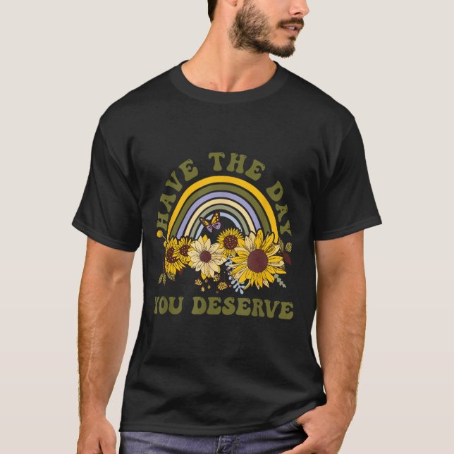Camiseta Have The Day You Deserve Motivational Quote Men Wo (Anverso)