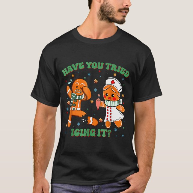 Camiseta Have You Tried Icing It Funny Gingerbread Rn Nurse (Anverso)