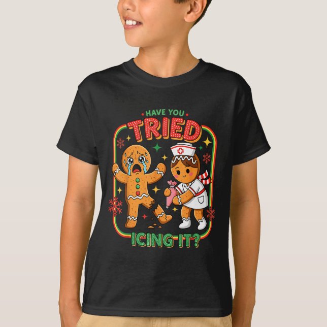 Camiseta Have You Tried Icing It Gingerbread Funny Nurse Ch (Anverso)