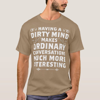 Camiseta Having A Dirty Mind Funny s Sarcastic s