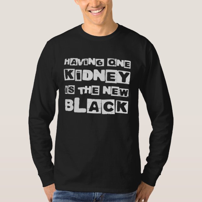 Camiseta Having One Kidney Is The New Black Organ Donor (Anverso)