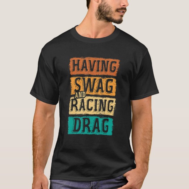 Camiseta Having Swag And Racing Drag Motorboat Racing Speed (Anverso)