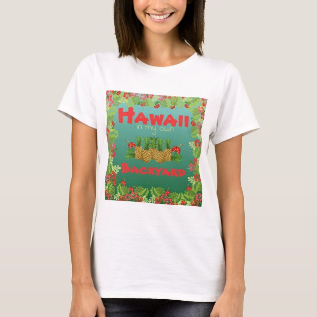 Camiseta Hawai en mi propio patio trasero personaliza a la  (Anverso)