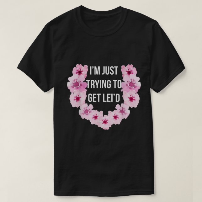 Camiseta Hawai solo estoy tratando de conseguir una flor qu (Diseño del anverso)