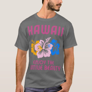 Camiseta Hawaii Disfruta De La Belleza Nativa TShirt