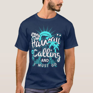 Camiseta Hawaii Está Llamando Y Debo Ir De Vacaciones A Haw