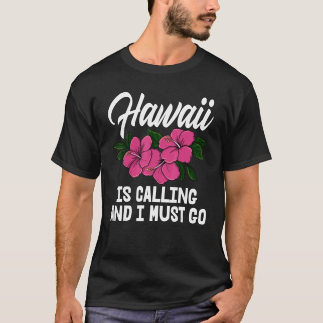 Camiseta Hawaii Is Calling And I Must Go Men Flower Aloha P (Anverso)