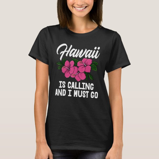 Camiseta Hawaii Is Calling And I Must Go Men Flower Aloha P (Anverso)