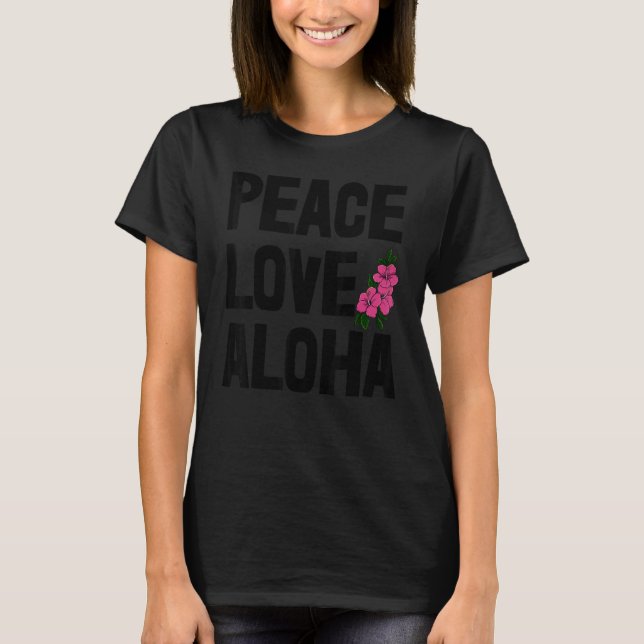 Camiseta Hawaii Peace Love Aloha  Women Flower Aloha Party  (Anverso)