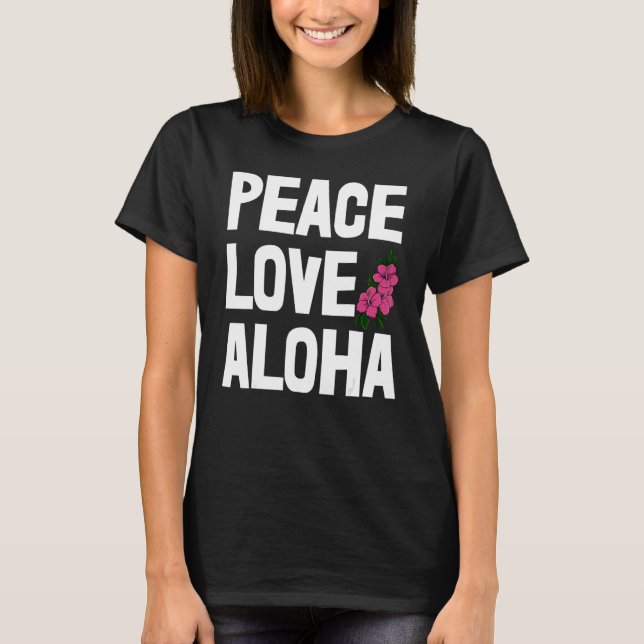 Camiseta Hawaii Peace Love Aloha   Women Flower Aloha Party (Anverso)