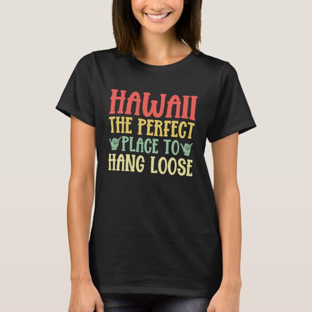 Camiseta Hawaii The Perfect Place to Hang Loose Hawaiian (Anverso)