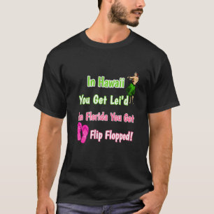 Camiseta Hawaii, tienes a Lei d Florida, te vuelves.
