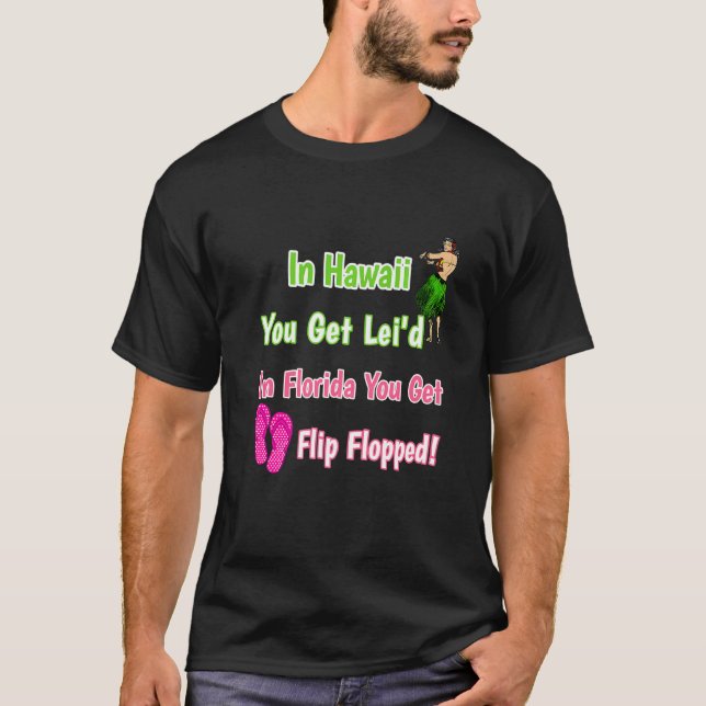 Camiseta Hawaii, tienes a Lei d Florida, te vuelves. (Anverso)